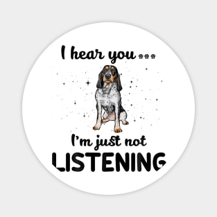 Bluetick Coonhound I hear you Iam just not listening Magnet